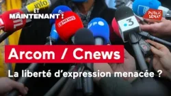 Arcom / Cnews : la liberté d'expression menacée ?