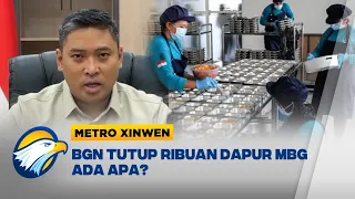 Metro Xinwen - BGN Tutup Ribuan Dapur MBG, Ini Alasannya