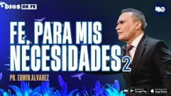 PASTOR EDWIN ALVAREZ | FE PARA MIS NECESIDADES II | CA HOSANNA