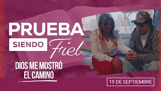 Prueba siendo Fiel | #38: Dios me mostró el camino - Para el Sábado 19 de Septiembre de 2026