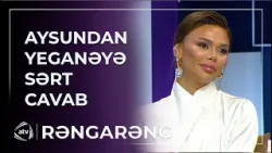 Aysundan Yeganə Mürsəlovaya SƏRT CAVAB - Tərbiyəsizlik etmərəm... / Rəngarəng