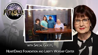 Bay Focus 763 - HeartDance Foundation and Liberty Worship Center in Largo