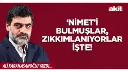 Yeni Akit - Ali Karahasanoğlu: ‘Nimet’i bulmuşlar, zıkkımlanıyorlar işte!