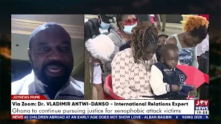 Ghana to continue pursuing justice for xenophobic attack victims | Joy News Prime (27-7-26)