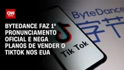 ByteDance faz 1º pronunciamento oficial e nega planos de vender o TikTok nos EUA | LIVE CNN