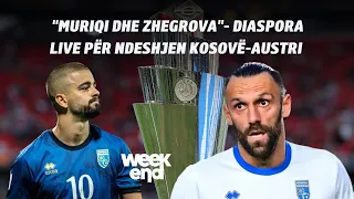 "Muriqi dhe Zhegrova"- Diaspora LIVE për ndeshjen Kosovë-Austri "Lojtarë si mos me hongër buk"