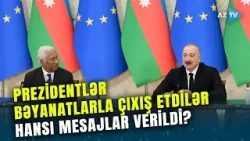 Prezident və Antonio Koşta mətbuata bəyanatlarla çıxış etdi: hansı mesajlar verildi? - DETALLAR
