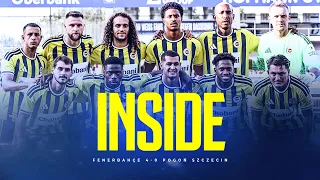 Inside: Fenerbahçe 4-0 Pogoń Szczecin (Hazırlık maçı)
