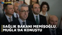SAĞLIK BAKANI MEMİŞOĞLU, MUĞLA'DA KONUŞTU