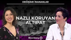 Değişime İnananlar - Nazlı Koruyan Altıpat | 7 Mart 2026