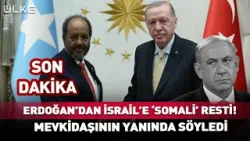 Erdoğan'dan İsrail'e 'Somali' Resti! #sondakika