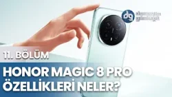 HONOR Magic 8 Pro Özellikleri Neler? Öne Çıkan Detaylar | Donanım Günlüğü - 11. Bölüm