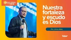 Nuestra fortaleza y escudo es Dios - Pastor Lino Alas