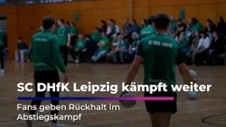 SC DHfK Leipzig kämpft weiter - Fans geben Rückhalt im Abstiegskampf SC DHfK Leipzig kämpft weiter - Fans geben Rückhalt im Abstiegskampf