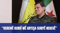 Fermandarê QDS'ê Mazlum Ebdî; Heremê Kurdî wê arteşa suriyê nekevê.