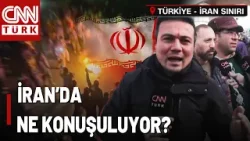Burası Türkiye'nin İran Sınırı! Protestolar Sürüyor; İranlılar Ne Düşünüyor? CNN TÜRK Ekibi Aktardı