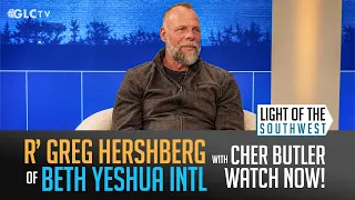 Rabbi Greg Hershberg of Beth Yeshua Intl on "Light of the Southwest"- Ep: 2026-42