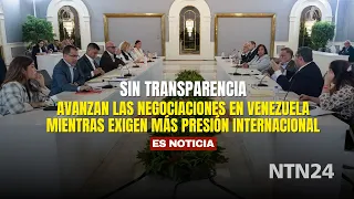 Without transparency: negotiations move forward in Venezuela amid demands for more international ...