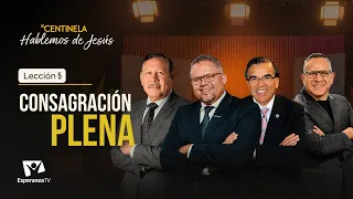 Hablemos de Jesús | Consagración Plena - Lección 05