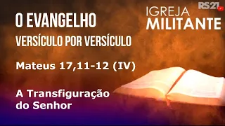 Church Militant | Matthew 17:11-12 (IV) | 07/30/2026