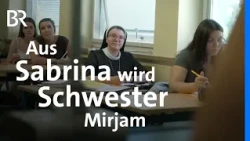 Leben im Kloster: Sr. Mirjam und ihre mutige Entscheidung | Zwischen Spessart und Karwendel | BR