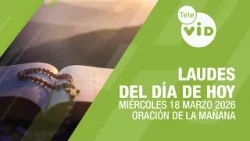 Laudes del Día de Hoy 18 Marzo de 2026 ? Oración de la Mañana con Tele VID