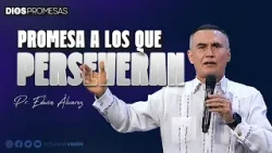 PROMESA A LOS QUE PERSEVERAN| PR  EDWIN ALVAREZ | CA. HOSANNA