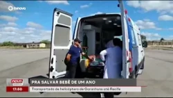 Saving a one-year-old baby: Helicopter transport from Garanhuns to Recife | #NovaGeral