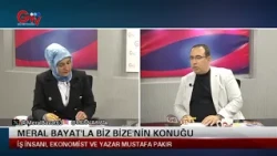 MERAL BAYAT'LA BİZ BİZE - İŞ İNSANI, EKONOMİST VE YAZAR MUSTAFA PAKIR