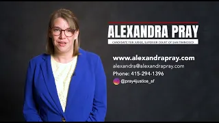 Alexandra Pray - Candidate for Judge, Superior Court of San Francisco