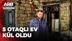 ARB XƏBƏR - Bərdədə ev yanıb kül oldu – Səbəb qısaqapanma