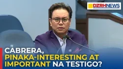 Cabrera, pinaka-interesante at importanteng testigo sa impeachment trial – Villanueva