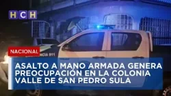 Violento asalto se registra en colonia Valle de Sula de SPS