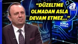 BIST 100 Endeksi Yükseliş Mi Düşüş Mü Yaşayacak? İsmail Güner’den Kritik Analiz | A Para
