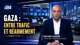🔴 Gaza: between trafficking and rearmament