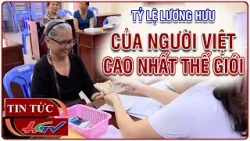 Tỷ lệ lương hưu của người Việt cao nhất thế giới | Truyền hình Hậu Giang
