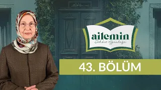 Ailede Çevre Bilinci Oluşturmak - Ailemin Sohbet Günlüğü 43. Bölüm