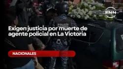 Exigen justicia por muerte de agente policial en La Victoria
