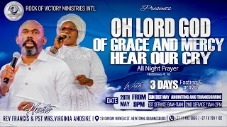 OH LORD GOD OF GRACE AND MERCY, HEAR OUR CRY. ALL NIGHT PRAYER . 29.05.2026