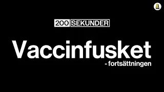 200 sekunder: Vaccinfusket – fortsättningen
