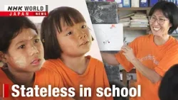 A place to learn for stateless children in ThailandーNHK WORLD-JAPAN NEWS