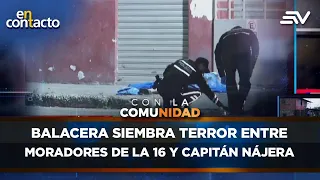 Shooting spreads terror among residents of 16th and Capitán Nájera | En Contacto | Ecuavisa