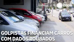 Não caia no golpe: Criminosos usam dados roubados em financiamento de veículos