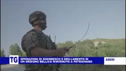 ASSISI: OPERAZIONI DI BRILLAMENTO DI UN ORDIGNO BELLICO RIVENUTO A PETRIGNANO