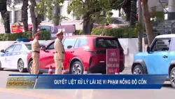 Quyết liệt xử lý lái xe vi phạm nồng độ cồn