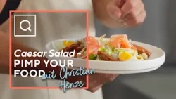PIMP YOUR FOOD mit Christian Henze - Caesar Salat PIMP YOUR FOOD mit Christian Henze - Caesar Salat