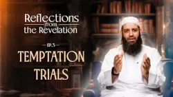 Reflections from the Revelation | Season 1 |  EP03 - Temptation Trials | Sheikh Abu Bakr Zoud