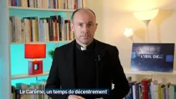 Le Carême, un temps de décentrement Le Carême, un temps de décentrement