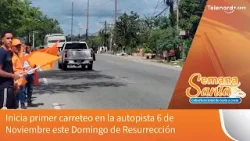 Inicia primer carreteo en la autopista 6 de Noviembre este Domingo de Resurrección Inicia primer carreteo en la autopista 6 de Noviembre este Domingo de Resurrección