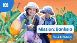 Mission: Banksia ? ? FULL EPISODE | Gardening Australia Junior | ABC Kids Mission: Banksia ? ? FULL EPISODE | Gardening Australia Junior | ABC Kids